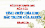Tính chất hóa học đặc trưng của Anken là gì? Hỏi nhanh đáp gọn môn Hóa